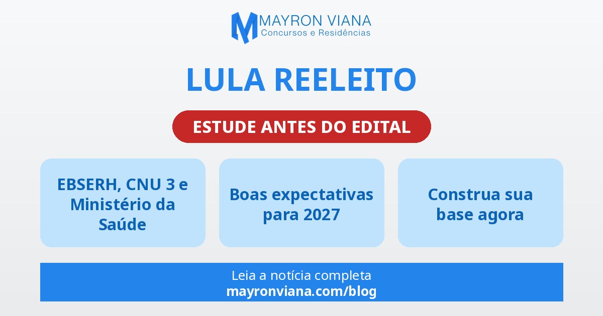 Lula reeleito: o medo de ficar sem concursos dá lugar a boas expectativas para 2027, com EBSERH, CNU 3 e Ministério da Saúde no radar